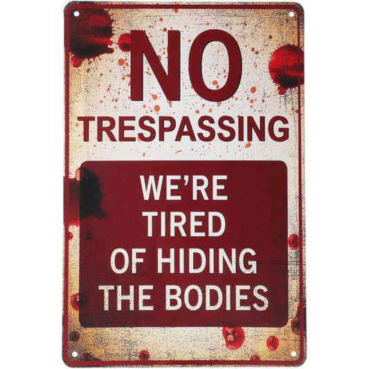 Metal Tin Sign – “No Trespassing, We’re Tired of Hiding The Bodies” | Rustic Vintage Halloween Yard & Wall Décor (7.8×11.8 in)